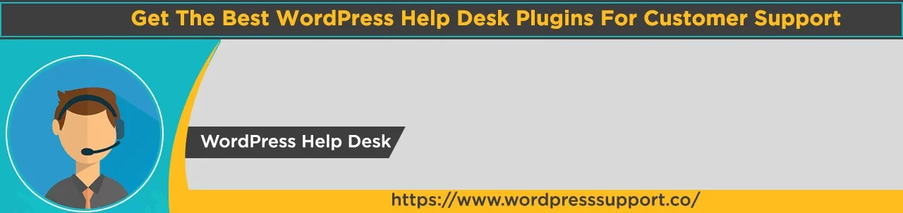 Get The Best WordPress Help Desk Plugins For Customer Support