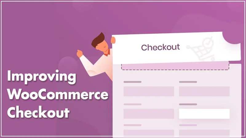 Improving WooCommerce Checkout With Simple And Easy Tricks