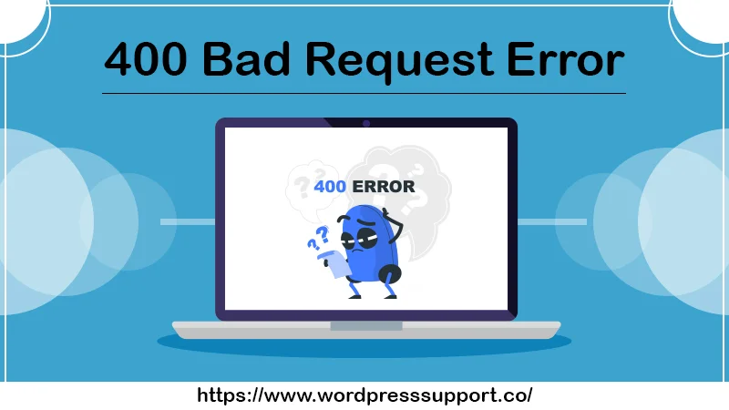 What Causes 400 Bad Request Error and How To Fix It?