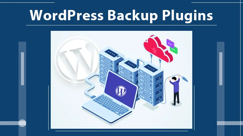 An Easy Guide To Choose The Best WordPress Backup Plugin