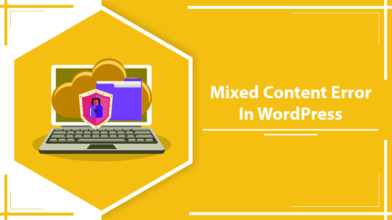 How To Instantly Resolve The Mixed Content Error In WordPress?